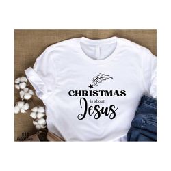 Christmas is about Jesus SVG, Christian Christmas SVG, Merry Christmas svg, Christian svg, Scripture Svg, Faith SVG, Rel