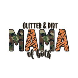 Glitter and dirt mom of both png design, mama of both sublimation, Camo, tiger print sublimation designs, army shirt png
