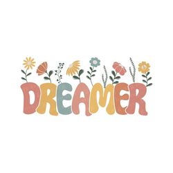 Dreamer flower SVG PNG Design, Dreamer shirt svg, Dreamer popular sublimation svg , Dreamer shirt png, png for shirt, di