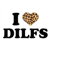 I Love Dilfs Leopard Print Svg, Cheetah Print Heart. Vector Cut file Cricut, Silhouette, Sticker, Decal, Vinyl, Stencil,