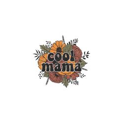 Floral cool mama PNG design, cool mama Sublimation Design, cool mama png, cool mama png for shirt, retro cool mama png,