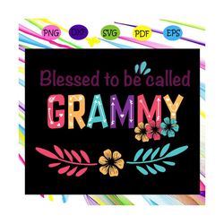 Blessed to be called grammy svg, mothers day svg, mothers day gift, gigi svg, gift for gigi, nana life svg, grandma svg,