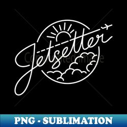 Jetsetter - Instant Sublimation Digital Download - Instantly Transform Your Sublimation Projects