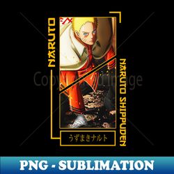 uzumaki naruto - Special Edition Sublimation PNG File - Elevate Your Design Game
