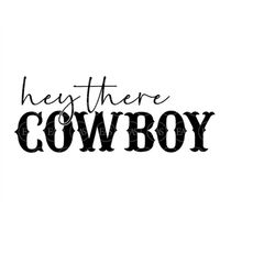 Hey There Cowboy Svg, Western Font Svg, Cowgirl Svg, Country Svg. Vector Cut file for Cricut, Silhouette, Pdf Png Dxf Ep