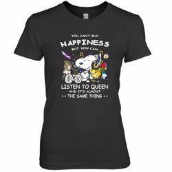 Snoopy You Can&039T Buy Happiness But You Can Listen To Queen And It&039S Almost The Same Thing Premium Women&039s T-Shi