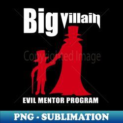 Big Villain Mentor Program - Instant PNG Sublimation Download - Elevate Your Design Game