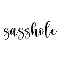 Sasshole Svg, Sassy Girl Svg. Vector Cut file for Cricut, Silhouette, Sticker, Decal, Vinyl, Stencil, Pin, Pdf Png Dxf E