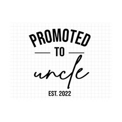 Promoted to Uncle Est 2022 SVG, New Baby Announcement SVG, New Uncle Svg, Uncle to Be Svg, Pregnancy Announcement Svg, P