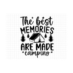 The Best Memories Are Made Camping SVG, Camping svg, Camp SVG, Cut File, Silhouette, Digital Download, Camping Life svg,