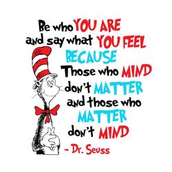 Be Who You Are And Say What You Feel Svg, Dr Seuss Svg, Dr Seuss Quotes, Be Who You Are, Say What You Feel, Cat In The H