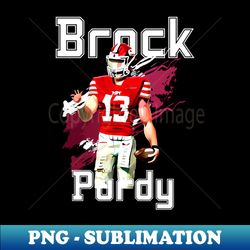 brock purdy - Creative Sublimation PNG Download - Fashionable and Fearless