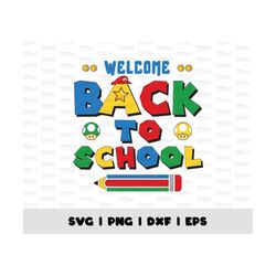 Welcome Back To School Svg Png, Cute Mario Style Back To School SVG, First Day Of School, Svg File For Cricut, Game Back