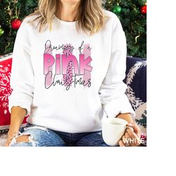 Dreaming Of A Pink Christmas Sweatshirt, Dreaming Of A Pink Christmas Shirt, Dreaming Of A Pink Christmas, Pink Christma