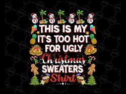 This Is My It's Too Hot For Ugly Christmas Sweaters Xmas PNG, Christmas Party png, Christmas png, Christmas Party png, C