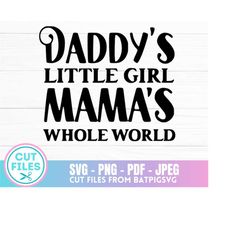 Daddy's Little Girl SVG, Mommy's Whole World Svg, Baby Svg, Baby Onesie, Digital Download, Instant Download, Cut File, C