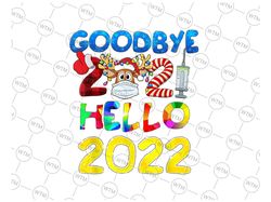 Goodbye 2021 Hello 2022 Happy New Year, Christmas New Year Sublimation Design, New Year Png, Sublimate Design Digital Do
