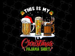 This is My Christmas Pajama Shirt Beer Glasses Xmas Lights PNG, Funny Christmas Png, Santa Claus Beer Png, Christmas Shi