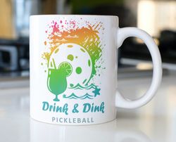 pickleball coffee mug, stating  drink and dink pickleball