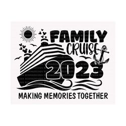 Family Cruise 2023 Svg, Making memories Together Svg, Magical Kingdom Svg, Cruise Svg, Vacay Mode Svg, Family Vacation S
