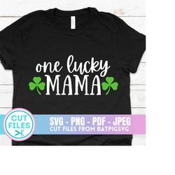 One Lucky Mama SVG, St Patricks Day SVG, Shamrock Svg, Mama Svg, St Paddy's Svg, Svg Files, Cut File, Cricut, Silhouette