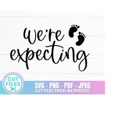 We're Expecting, Pregnancy Announcement, Pregnant, New Baby, New Parents, Baby, Digital Download, Instant Download, Cut