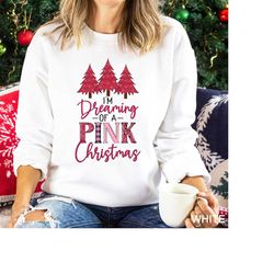 I'm Dreaming Of A Pink Christmas Sweatshirt, I'm Dreaming Of A Pink Christmas Shirt, Dreaming Of A Pink Christmas, Pink