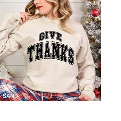 Give Thanks Sweatshirt, Thanks giving Tee, Thanks Giving, Thanks Giving Sweatshirt, Fall Hoodie, Thanksgiving Gift, THNX