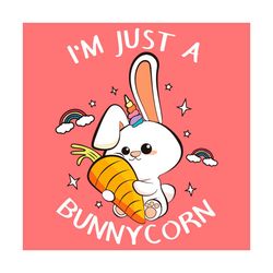 Im Just A Bunnycorn Svg, Trending Svg, Bunny Unicorn Svg, Unicorn Bunny Svg, Bunny Svg, Unicorn Svg, Hare Svg, Easter Bu