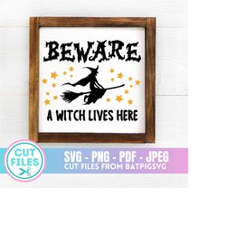 Beware a Wicked Witch Lives Here, Wicked Witch SVG, Witch SVG, Beware SVG, Cricut, Cut File, Silhouette, Fall Decor, Hal