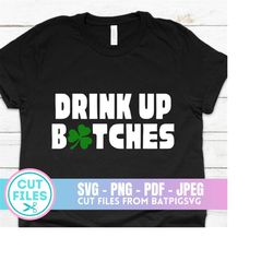 Drink Up Bitches SVG, Drink up Bitches, Clover Svg, St Paddys Day, St Paddy Svg, Funny St Patty Svg, Cutting file, Insta