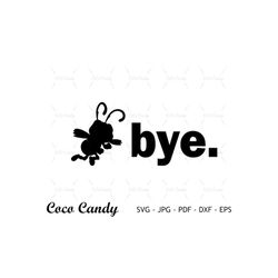 Dot Bye Svg | Heimlish Svg | The Bugs Life Svg | Bug Svg | Funny Quote SVG | Tshirt Design Svg | Cut Files For Cricut |