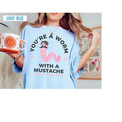 Youre A Worm With A Mustache Shirt, You're A Worm With A Mustache Tee, Vanderpump Rules Shirt, Scandoval Gift For Fan, Y