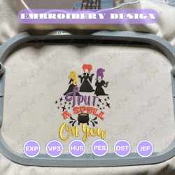 I Put A Spell On You, Happy Halloween Embroidery, Hocus Pocus Embroidery, Hocus Pocus Sisters, Sanderson Sisters Embroidery