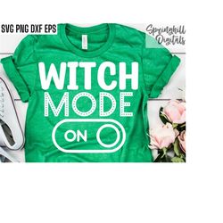 Witch Mode On Svg | Witch T-shirt Designs | Witchy Cut Files | Spooky Witch Svgs | Witch Tshirt Quotes | Halloween Svgs