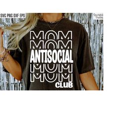Antisocial Mom Club | Anti-Social Shirt Pngs | Funny Mom Tshirt Designs | Introvert T-shirt Cut Files | Best Life Quotes