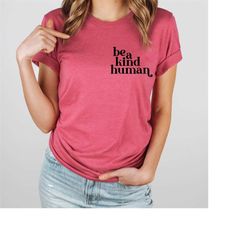 Be Kind Sweatshirt, Sweatshirt Be Kind T Shirt Inspirational Shirt, Be Kind, Positive Quote Womens Unisex Shirt Sweatshi