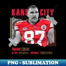 Travis Kelce Football Paper Poster Chiefs 10 - Exclusive PNG Sublimation Download - Unlock Vibrant Sublimation Designs
