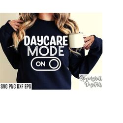 Daycare Mode On Svg | Childcare Worker Svgs | Daycare T-shirt Svgs | Preschool Cut Files | Kids Daycare Tshirt | Daycare