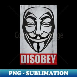 Disobey - PNG Sublimation Digital Download - Capture Imagination with Every Detail