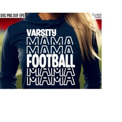 varsity football mama, football svgs, mom t-shirt designs, matching family cut files, high school football, player posit