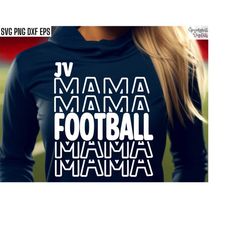 jv football mama, junior varisty svgs, mom t-shirt design, matching family cut files, high school football, player posit