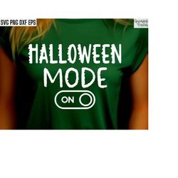 Halloween Mode On Svg, Halloween T-shirt Svgs, Spooky Mode Shirt Designs, Fall Tshirt Cut Files, Spooky Quotes, October,
