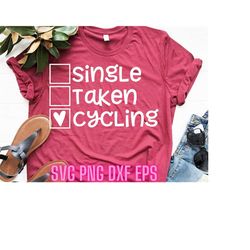 Single Taken Svg | Cycling Svgs | Valentines Day Svgs | Funny T Shirt Quotes | Tshirt Svgs | Single Shirt Svgs | Single