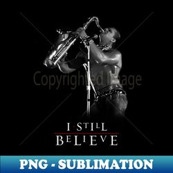 I Still Believe - Lost Boys - Aesthetic Sublimation Digital File - Instantly Transform Your Sublimation Projects