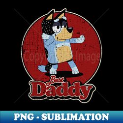 Best Daddy cracky - PNG Transparent Sublimation Design - Unleash Your Creativity