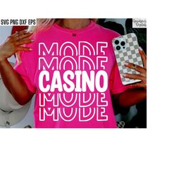 Casino Mode | Casino Trip Svgs | Matching Casino Group Tshirt Designs | Casino Dealer Pngs  | Slot Host Attendant Shirt