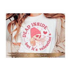 Dead Inside but It's Valentine's SVG PNG, Cutting Files for Cricut, silhouette, PNG Sublimation, Digital Download