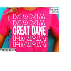 Great Dane Mama Svgs | Big Dog Cut Files | Dog Shirt Designs | Pet Owner Svgs | Dog Lover Pngs | Cricut Svg File | Mom T