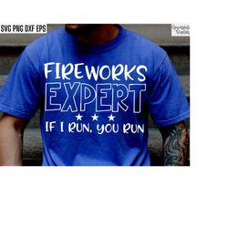 Fireworks Expert | 4th of July Svgs | Independence Day Pngs | July 4th Tshirt Designs | Firework Shirt Cut Files | Meric